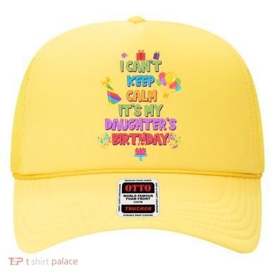 I Can't Keep Calm It's My Daughter's Birthday Hat