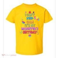 I Can't Keep Calm It's My Daughter's Birthday Toddler T-Shirt thumb 0