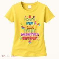 I Can't Keep Calm It's My Daughter's Birthday Women's T-Shirt thumb 0