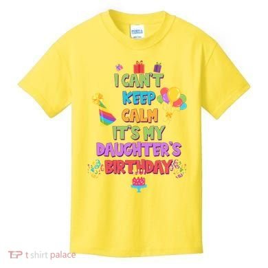 I Can't Keep Calm It's My Daughter's Birthday Kids T-Shirt