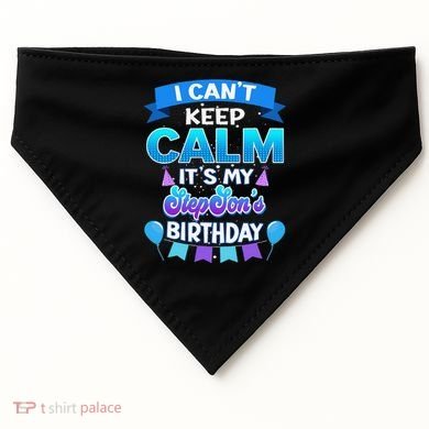I Cant Keep Calm Its My Stepson Birthday Bday USA-Made Doggie Bandana