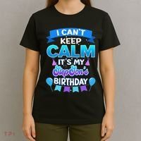 I Cant Keep Calm Its My Stepson Birthday Bday T-Shirt thumb 4