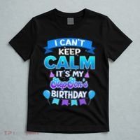 I Cant Keep Calm Its My Stepson Birthday Bday T-Shirt thumb 5