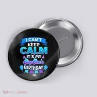 I Cant Keep Calm Its My Stepson Birthday Bday Button thumb 0