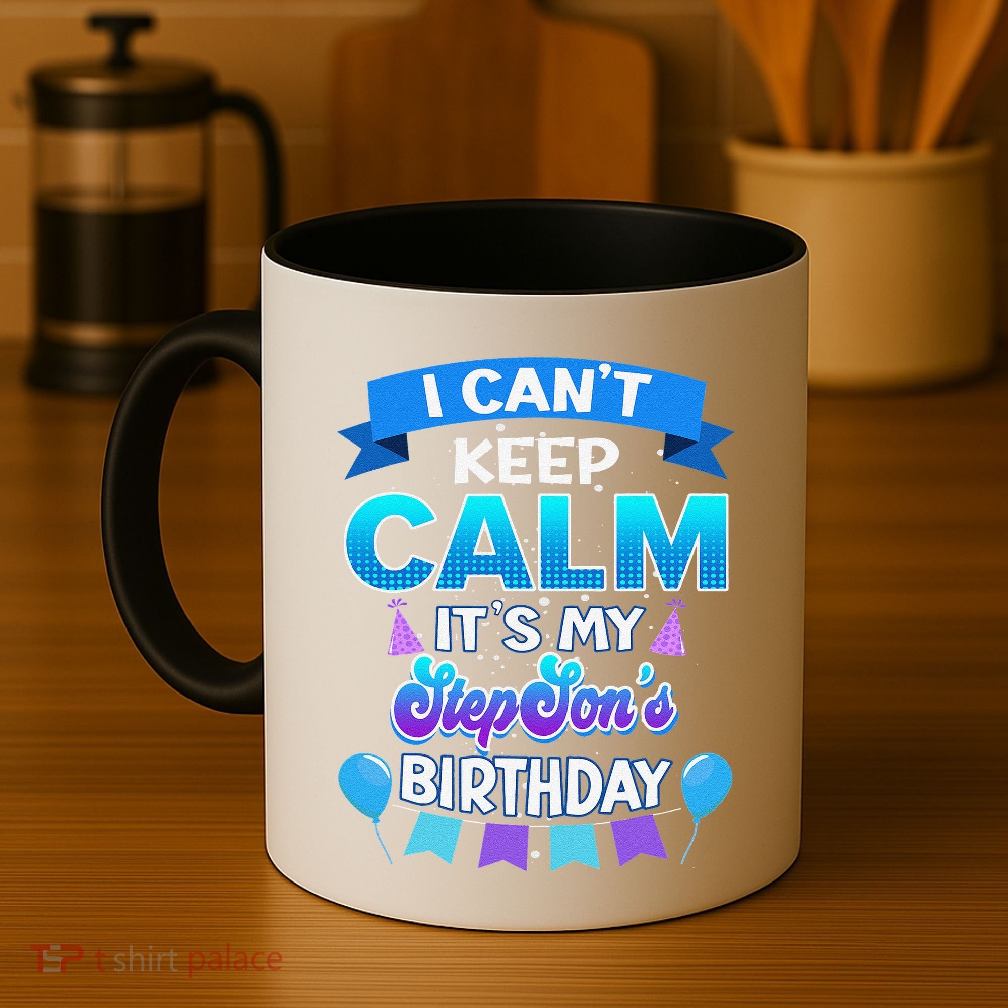 I Cant Keep Calm Its My Stepson Birthday Bday Coffee Mug