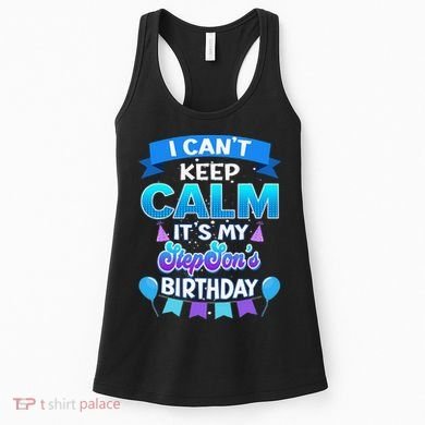 I Cant Keep Calm Its My Stepson Birthday Bday Women's Tank Top