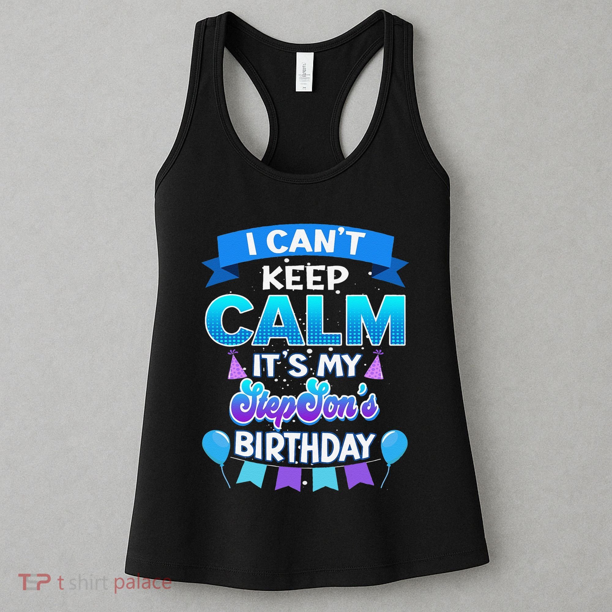I Cant Keep Calm Its My Stepson Birthday Bday Women's Tank Top