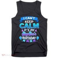 I Cant Keep Calm Its My Stepson Birthday Bday Tank Top thumb 0