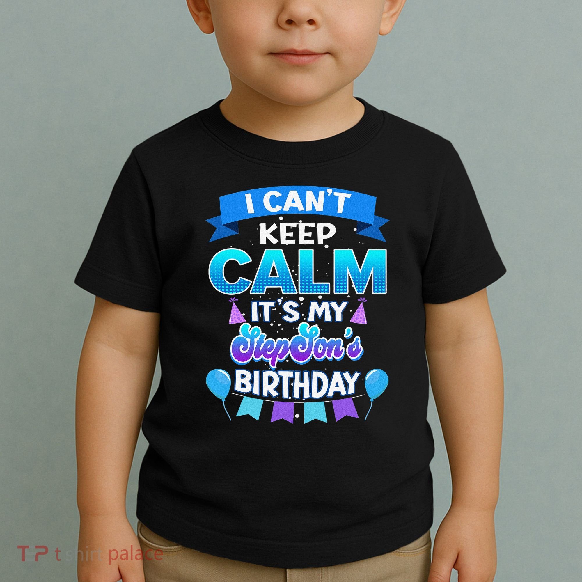 I Cant Keep Calm Its My Stepson Birthday Bday Toddler T-Shirt