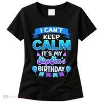 I Cant Keep Calm Its My Stepson Birthday Bday Women's T-Shirt thumb 0