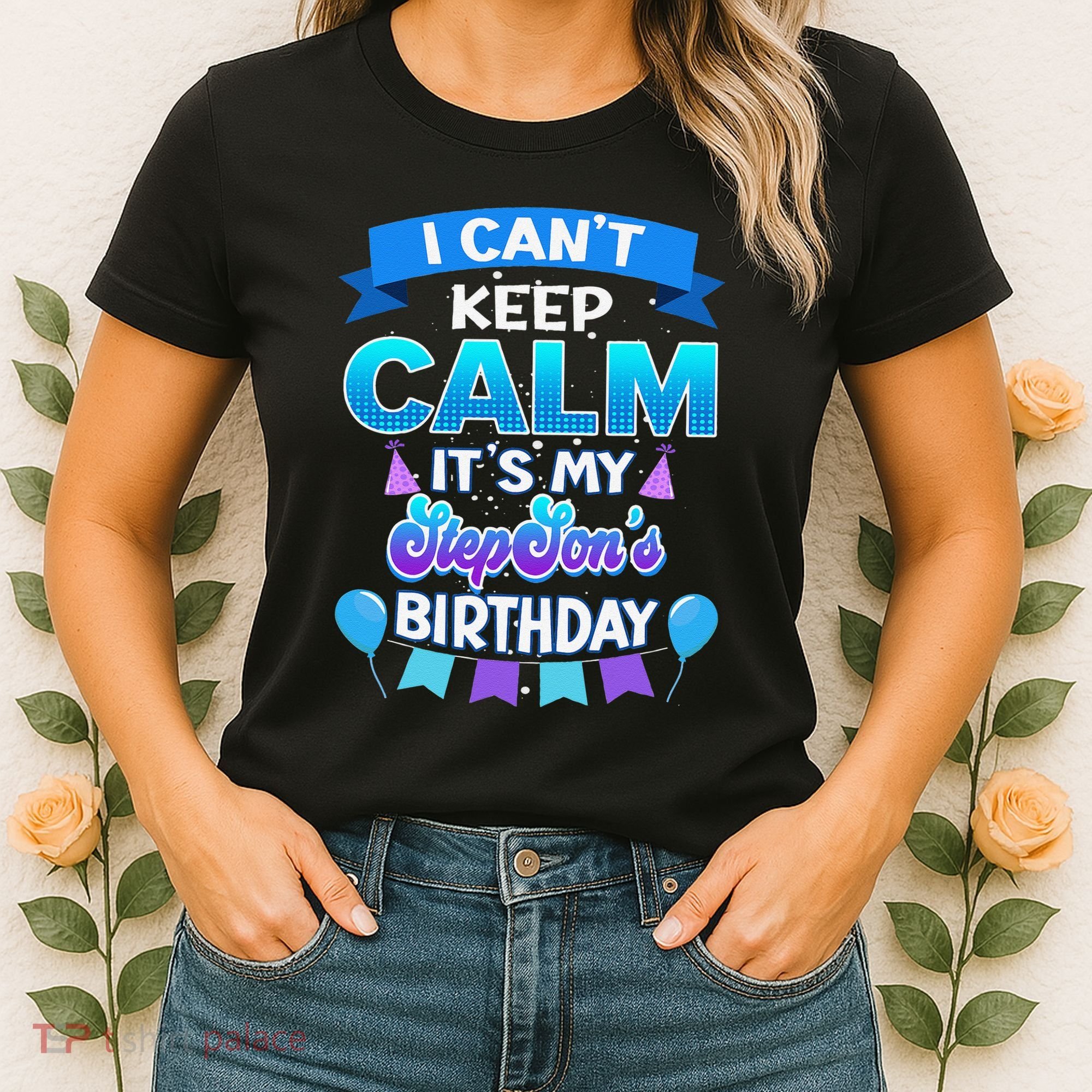 I Cant Keep Calm Its My Stepson Birthday Bday Women's T-Shirt