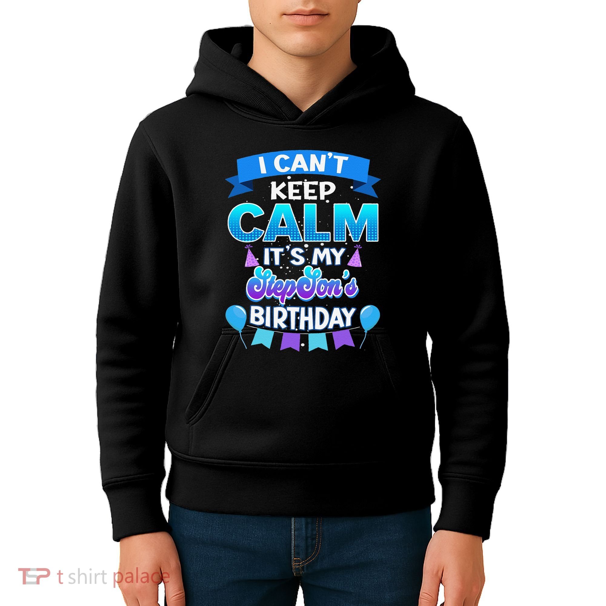 I Cant Keep Calm Its My Stepson Birthday Bday Kids Hoodie