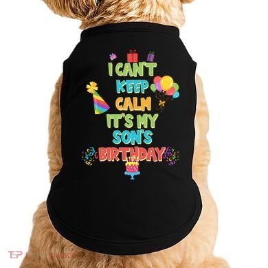 I Can't Keep Calm It's My Son's Birthday Doggie Tank