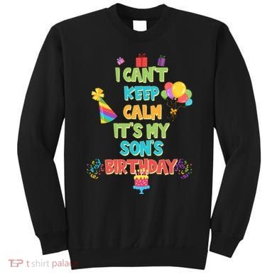 I Can't Keep Calm It's My Son's Birthday Sweatshirt