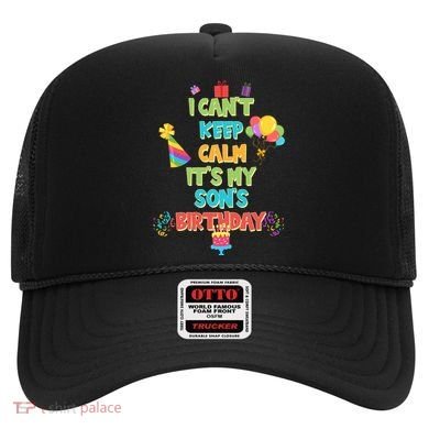 I Can't Keep Calm It's My Son's Birthday Hat