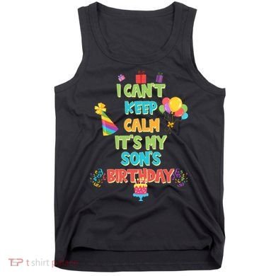 I Can't Keep Calm It's My Son's Birthday Tank Top