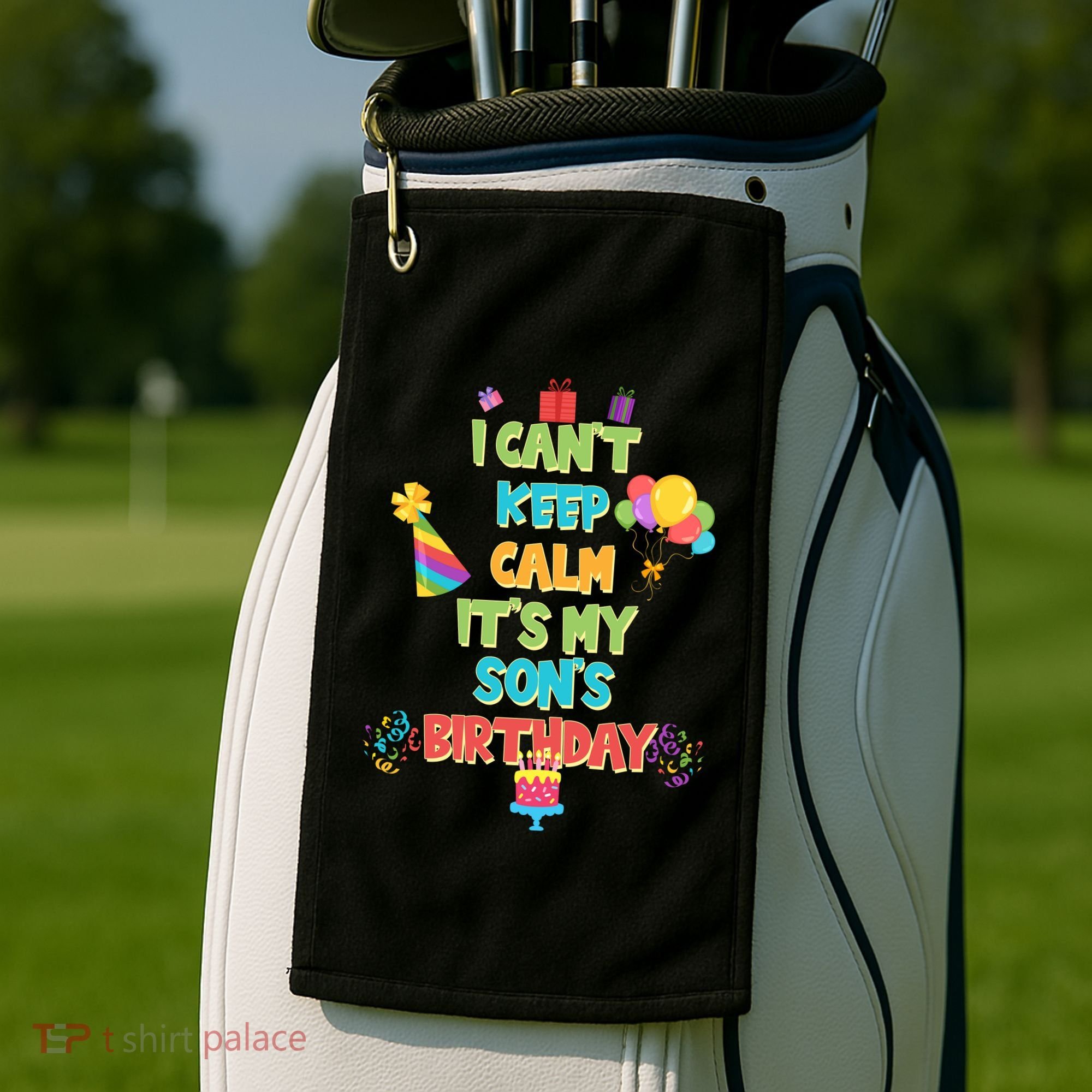 I Can't Keep Calm It's My Son's Birthday Golf Towel