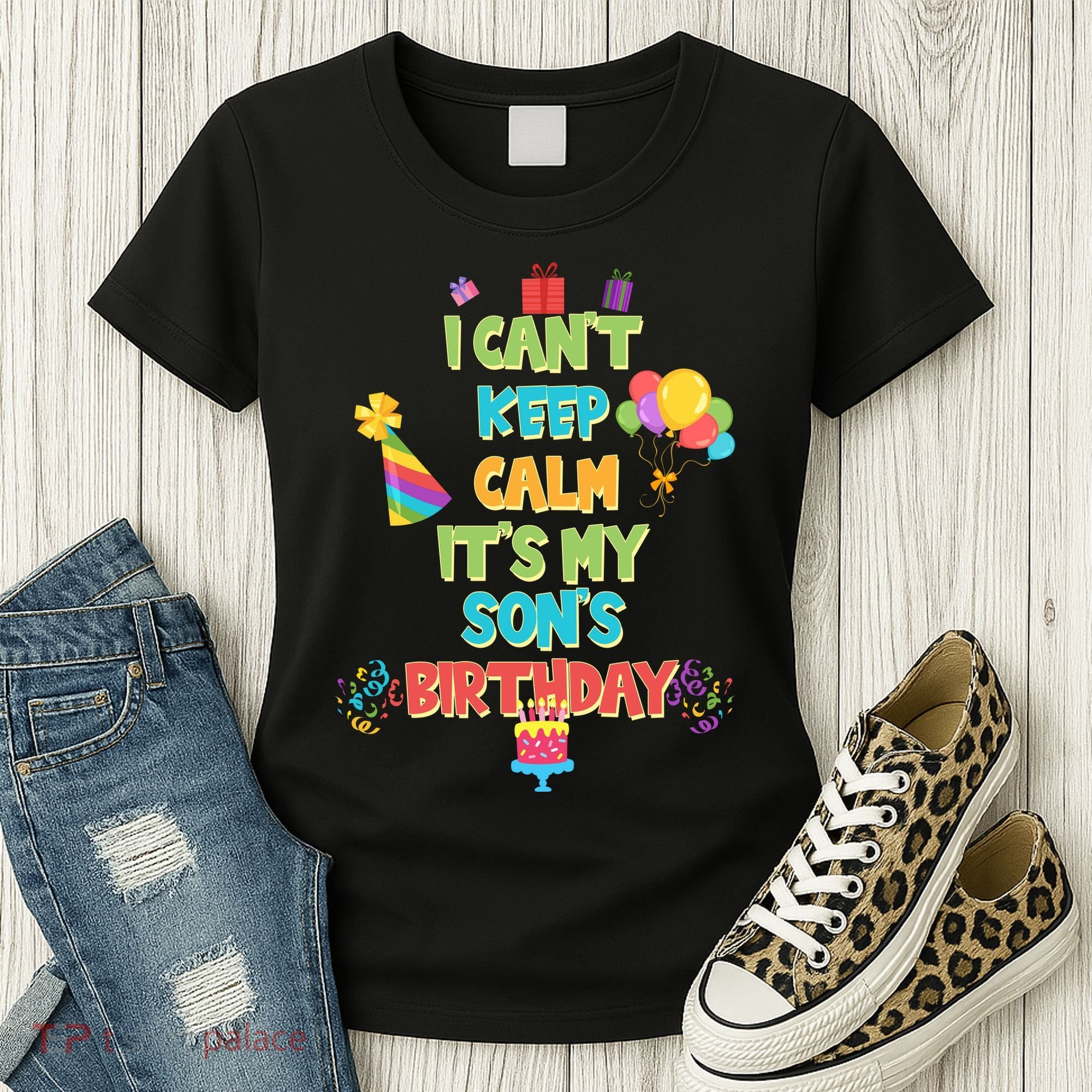 I Can't Keep Calm It's My Son's Birthday Women's T-Shirt