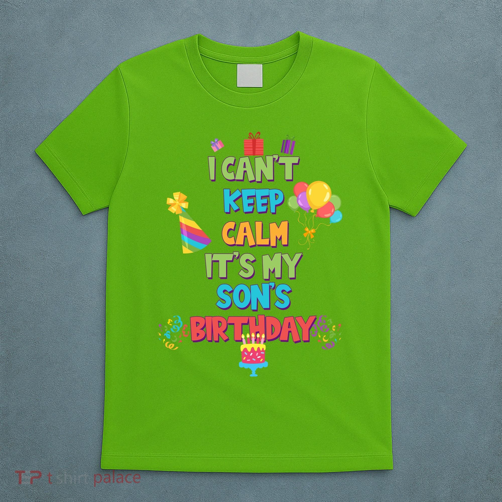 I Can't Keep Calm It's My Son's Birthday T-Shirt