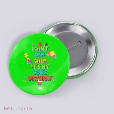 I Can't Keep Calm It's My Son's Birthday Button
