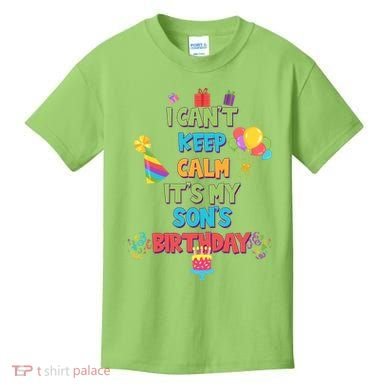 I Can't Keep Calm It's My Son's Birthday Kids T-Shirt