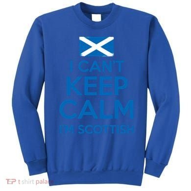 I Cant Keep Calm Im Scottish Funny Scotland Meme Gift Sweatshirt