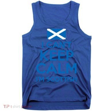 I Cant Keep Calm Im Scottish Funny Scotland Meme Gift Tank Top