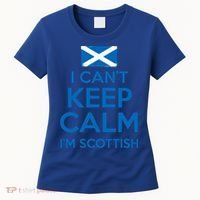 I Cant Keep Calm Im Scottish Funny Scotland Meme Gift Women's T-Shirt thumb 0