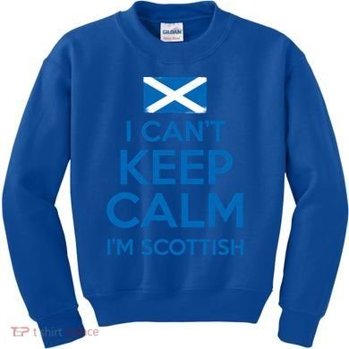 I Cant Keep Calm Im Scottish Funny Scotland Meme Gift Kids Sweatshirt