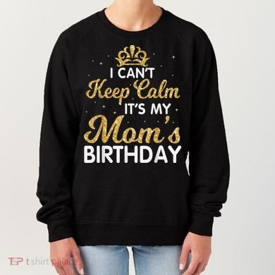 I Can't Keep Calm It's My Mom Birthday Light Vintage Women's Sweatshirt