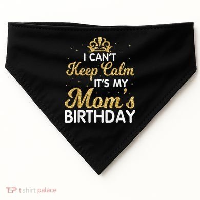 I Can't Keep Calm It's My Mom Birthday Light Vintage USA-Made Doggie Bandana