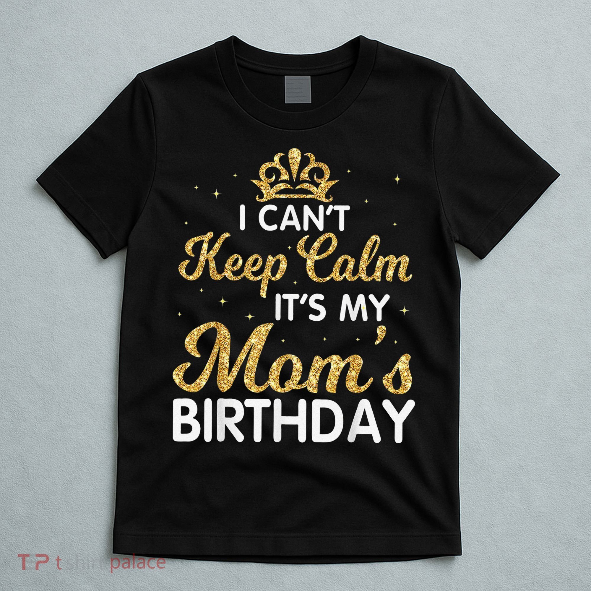 I Can't Keep Calm It's My Mom Birthday Light Vintage T-Shirt