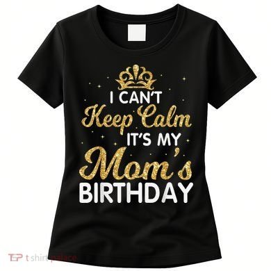 I Can't Keep Calm It's My Mom Birthday Light Vintage Women's T-Shirt
