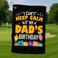 I Can't Keep Calm It's My Dad's Birthday Daddy Bgiftday Funny Gift Golf Towel thumb 1