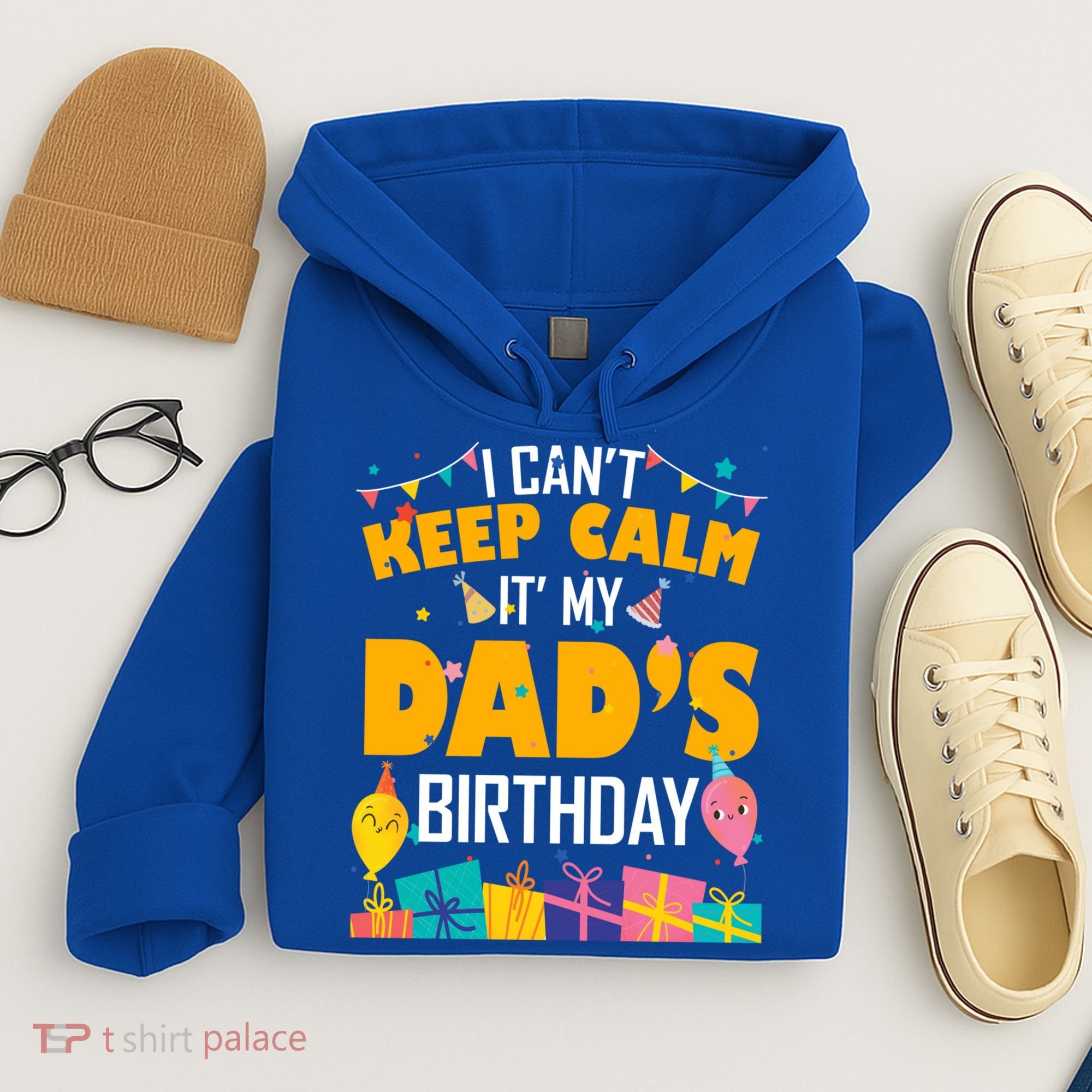 I Can't Keep Calm It's My Dad's Birthday Daddy Bgiftday Funny Gift Hoodie