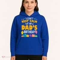 I Can't Keep Calm It's My Dad's Birthday Daddy Bgiftday Funny Gift Hoodie thumb 5