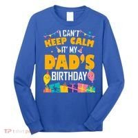 I Can't Keep Calm It's My Dad's Birthday Daddy Bgiftday Funny Gift Long Sleeve Shirt thumb 0