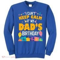 I Can't Keep Calm It's My Dad's Birthday Daddy Bgiftday Funny Gift Sweatshirt thumb 0