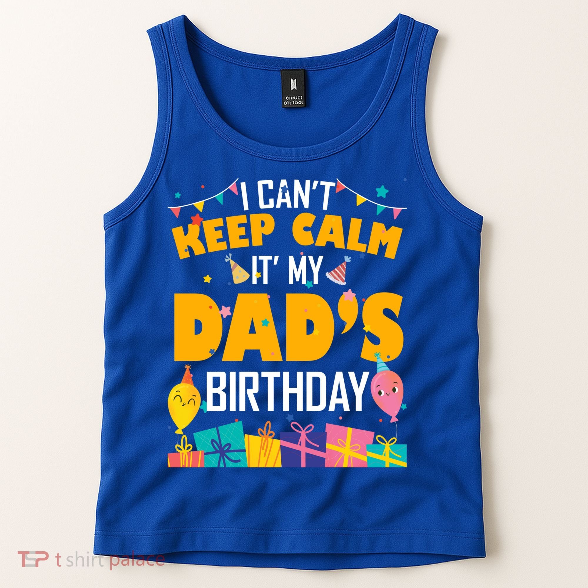 I Can't Keep Calm It's My Dad's Birthday Daddy Bgiftday Funny Gift Tank Top
