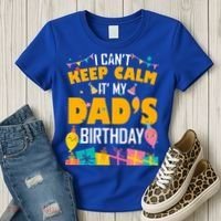 I Can't Keep Calm It's My Dad's Birthday Daddy Bgiftday Funny Gift Women's T-Shirt thumb 3