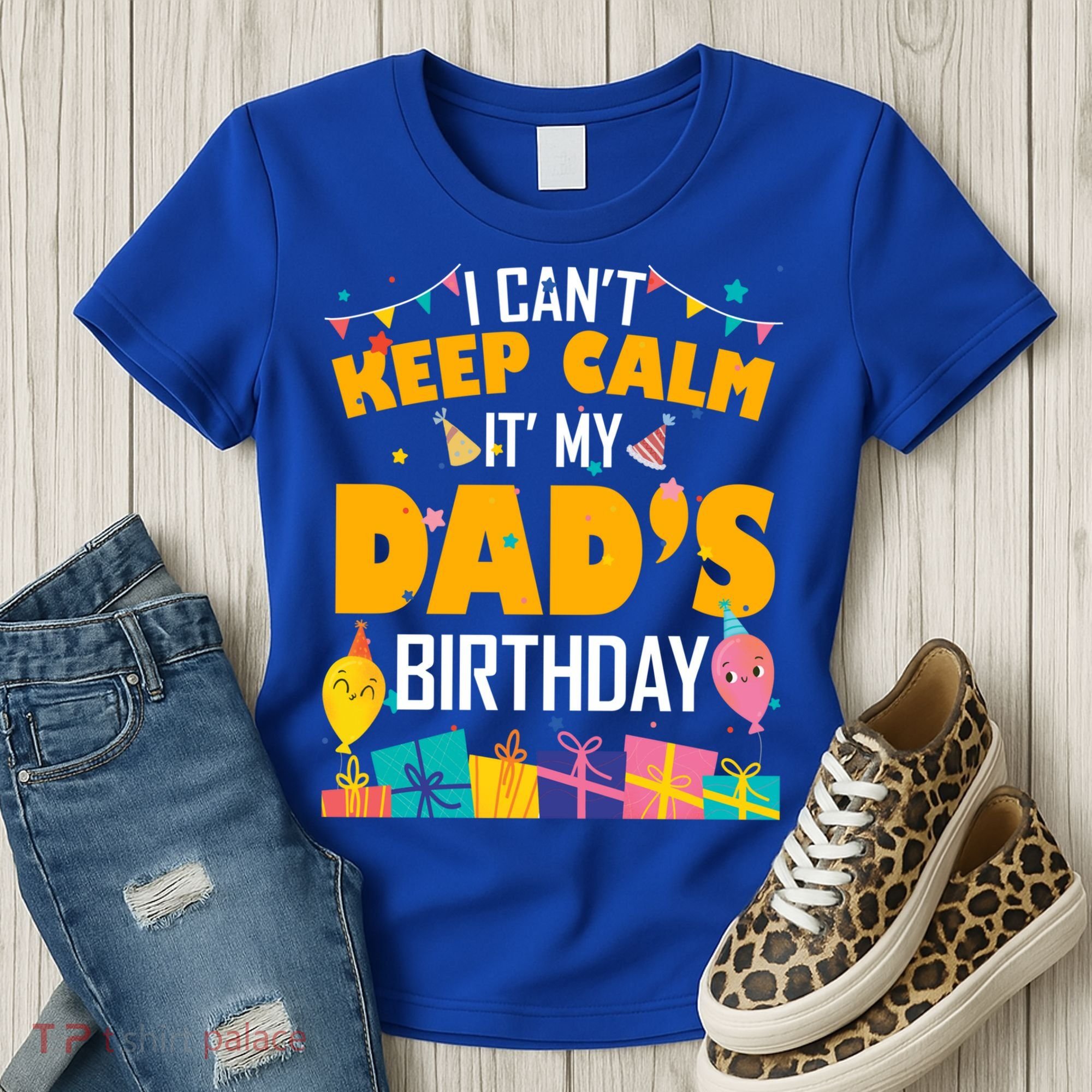I Can't Keep Calm It's My Dad's Birthday Daddy Bgiftday Funny Gift Women's T-Shirt
