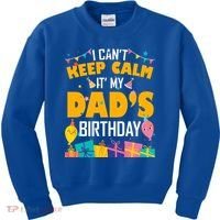 I Can't Keep Calm It's My Dad's Birthday Daddy Bgiftday Funny Gift Kids Sweatshirt thumb 0