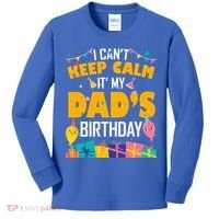 I Can't Keep Calm It's My Dad's Birthday Daddy Bgiftday Funny Gift Kids Long Sleeve Shirt thumb 0
