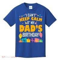 I Can't Keep Calm It's My Dad's Birthday Daddy Bgiftday Funny Gift Kids T-Shirt thumb 0