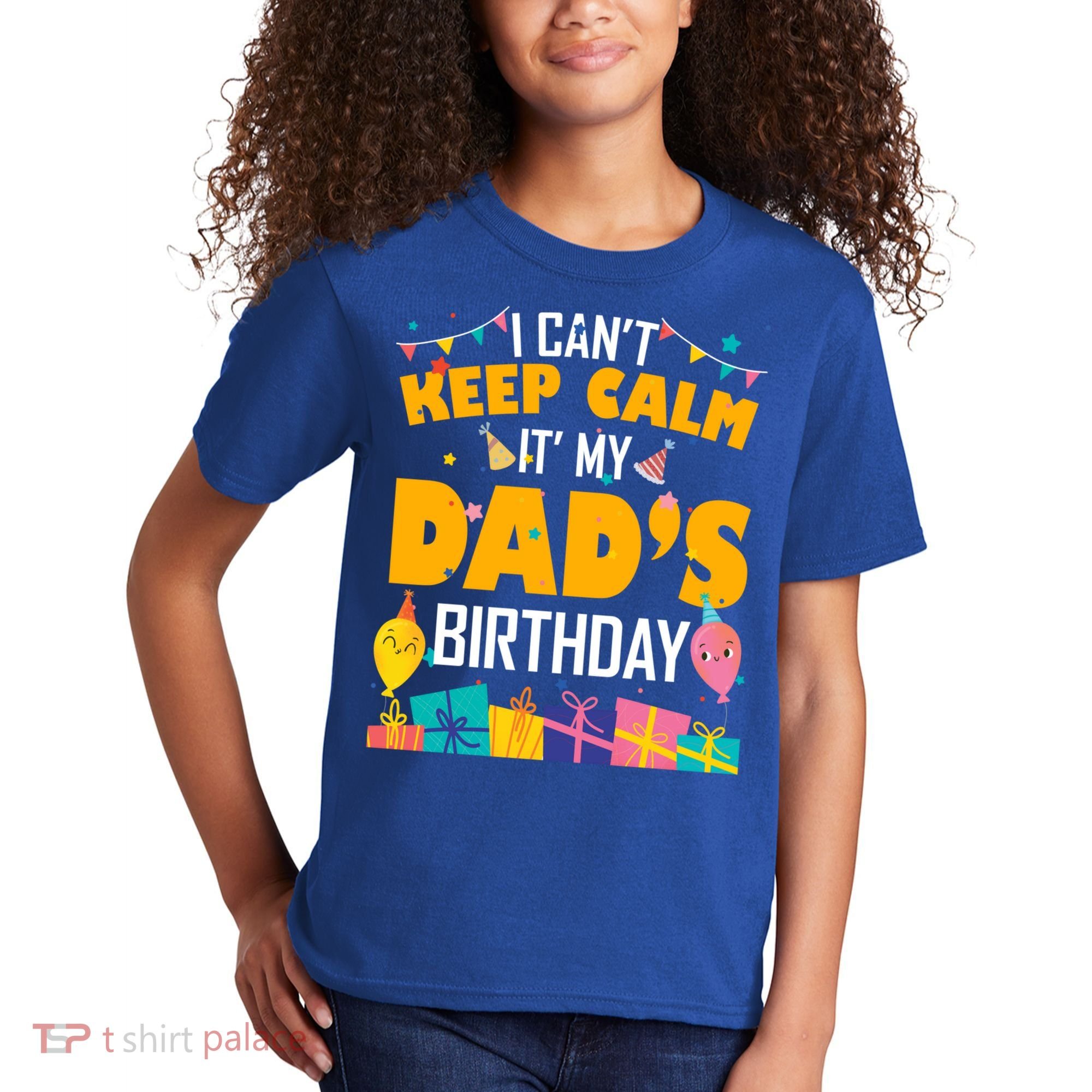 I Can't Keep Calm It's My Dad's Birthday Daddy Bgiftday Funny Gift Kids T-Shirt