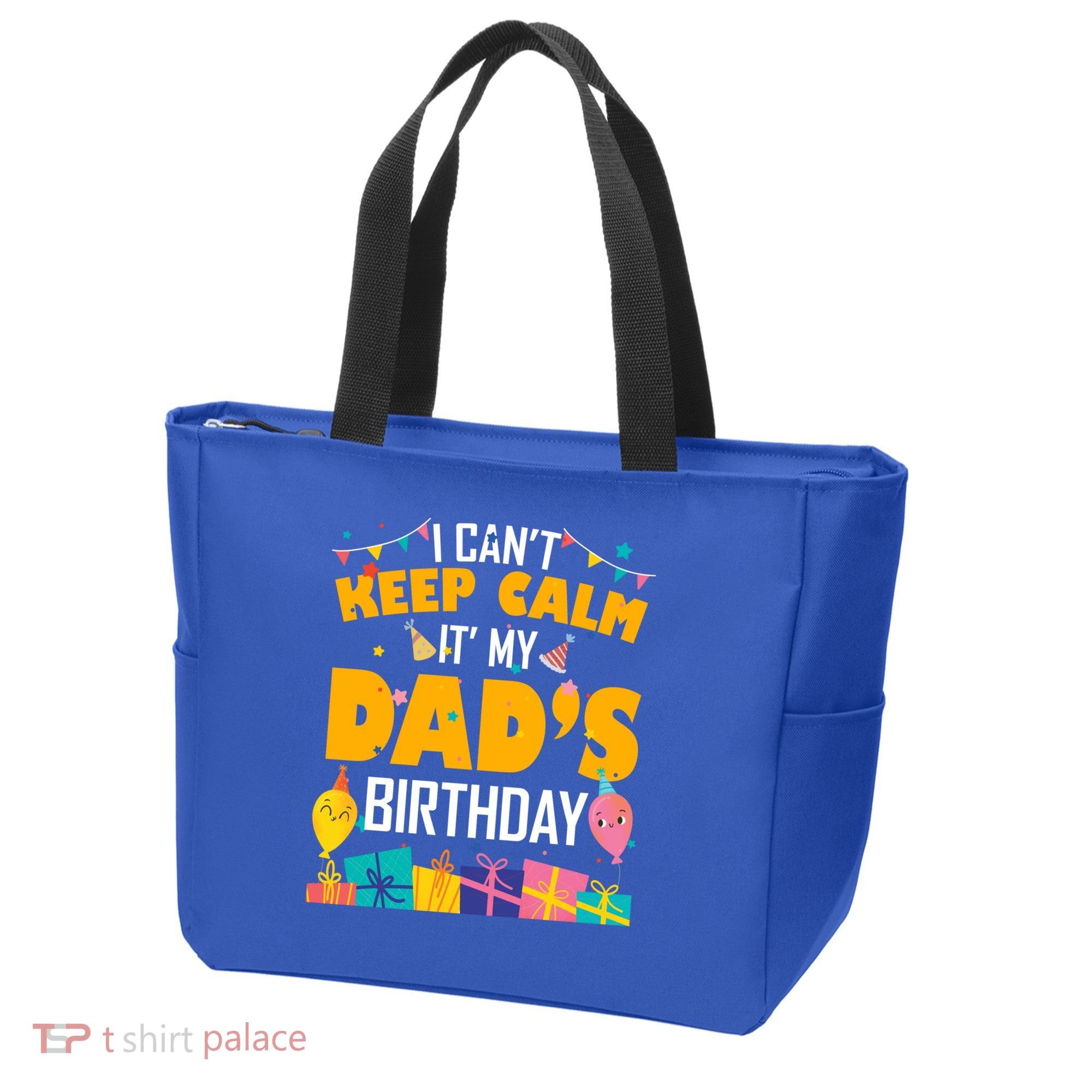 I Can't Keep Calm It's My Dad's Birthday Daddy Bgiftday Funny Gift Tote Bag