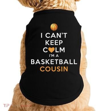 I CanT Keep Calm IM A Basketball Cousin Doggie Tank