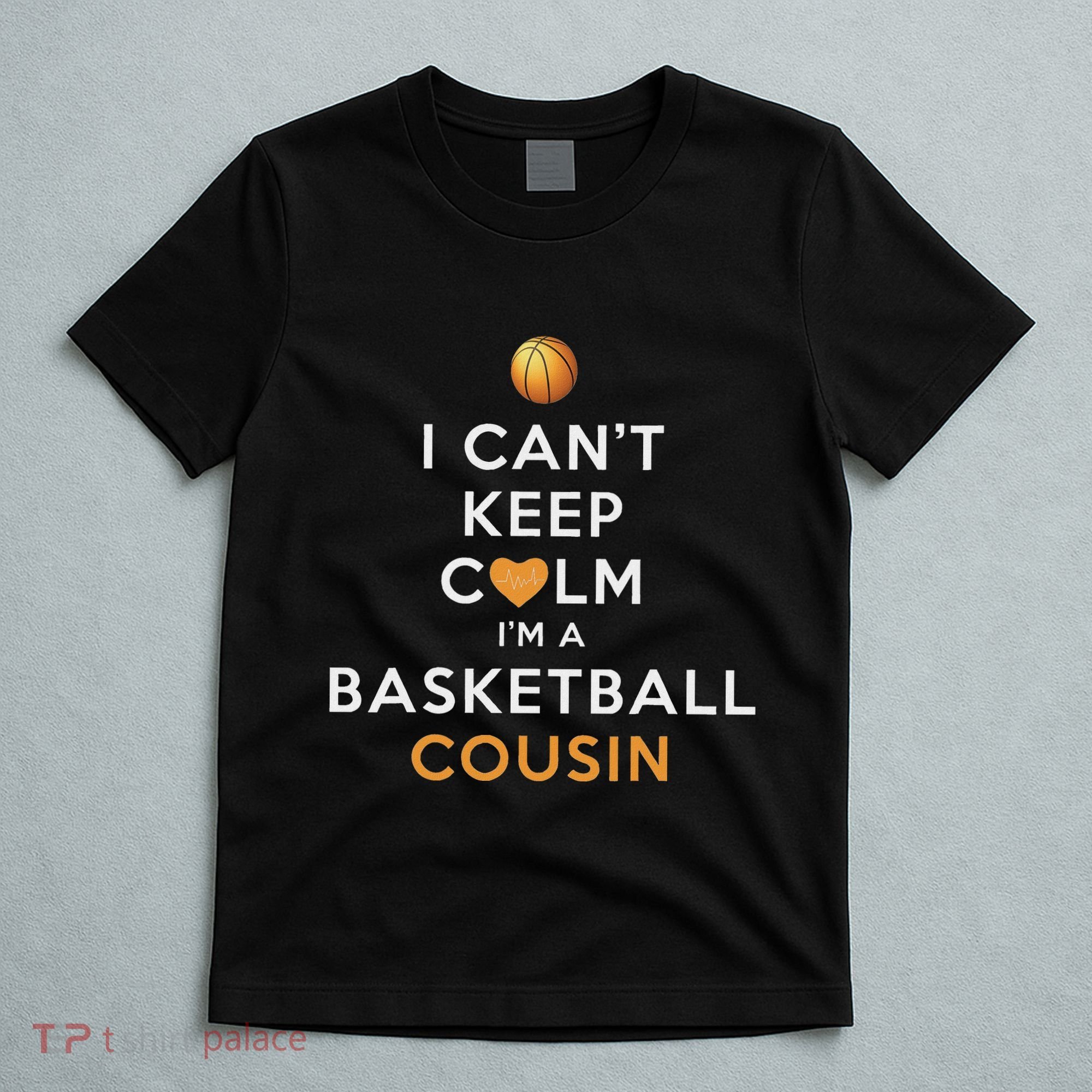 I CanT Keep Calm IM A Basketball Cousin T-Shirt