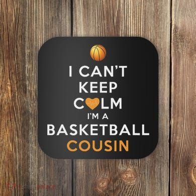I CanT Keep Calm IM A Basketball Cousin Coaster