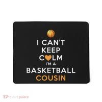 I CanT Keep Calm IM A Basketball Cousin Mousepad thumb 0